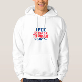 Ik repareer wat jouw thermostaat niet kan hoodie