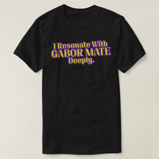 Ik resoneer diep met Gabor Mate T-shirt (Design voorkant)