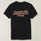 Ik resoneer met Gabor Mate Deeply V2 T-shirt (Design voorkant)