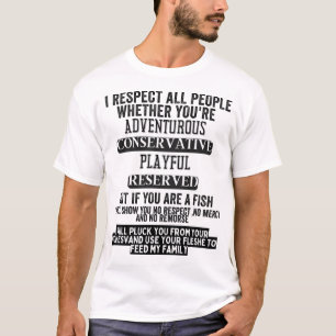 Ik respecteer alle mensen of je nu bent, maar als  t-shirt