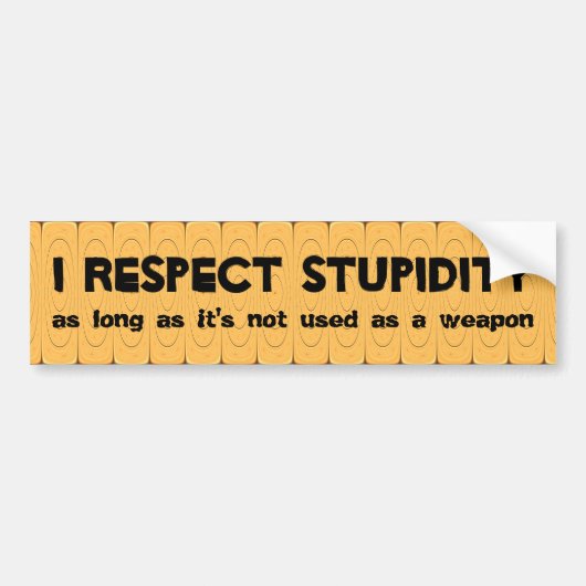Ik respecteer domheid bumpersticker (Voorkant)