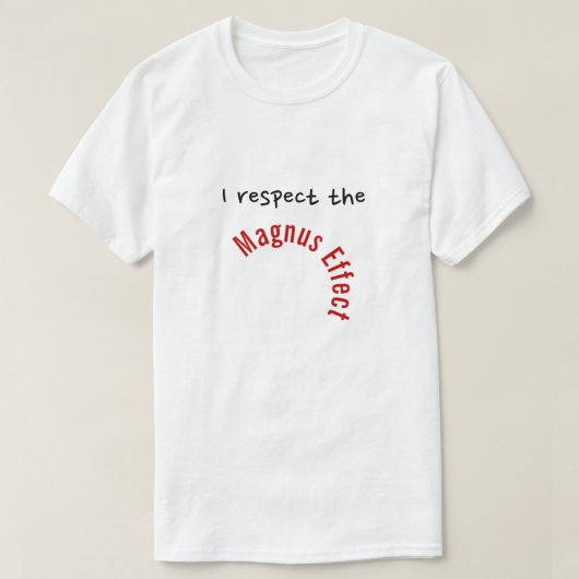 "Ik respecteer het Magnus-effect" T-shirt (Design voorkant)