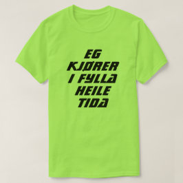 Ik rij de hele tijd drink in Noors groen T-shirt