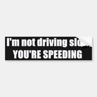 Ik rij niet langzaam, jij rijdt te hard bumpersticker
