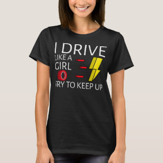 Ik rijd als een meisje, probeer bij te blijven t-shirt