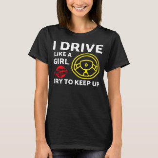 Ik rijd als een meisje, probeer bij te blijven t-shirt