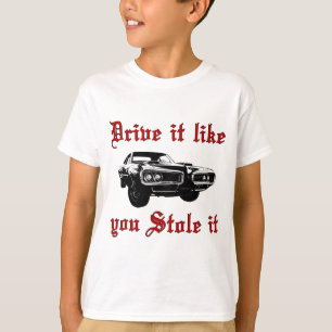 Ik rijd alsof je het gestolen hebt... t-shirt