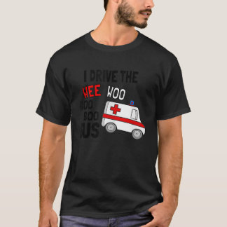 Ik rijd de Wee Woo Boo Bus Ambulance Grappige EMT  T-shirt