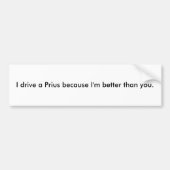 Ik rijd een Prius omdat ik beter ben dan jij. Bumpersticker (Voorkant)