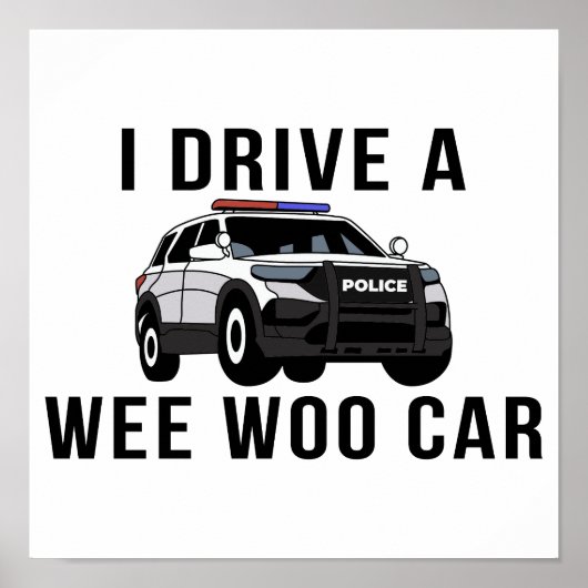 Ik rijd een week woo auto grappige politieagent poster (Voorkant)