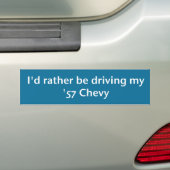 Ik rijd liever mijn Chevy Bumpersticker uit '57. (Op auto)