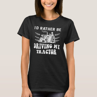 Ik rijd liever m'n tractor Farmer-prijsopgave. T-shirt