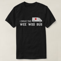 Ik rijd met de Wee Woo Bus Paramedicus EMT Funny