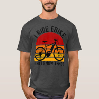 Ik rijd met Ebike en ik ken dingen fietsretroret T-shirt