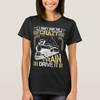 Ik rijd niet op de luie trein die ik drijf. t-shirt