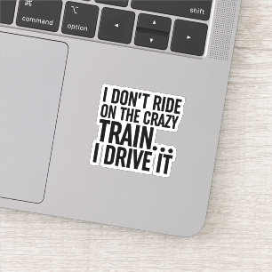 Ik rijd niet op de luie trein.. Ik rijd het Sticker