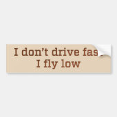 Ik rijd niet snel, ik vlieg laag bumpersticker (Voorkant)