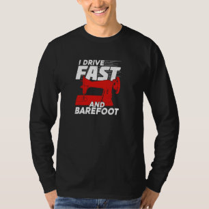 Ik rijd snel en barefoot voor een riool t-shirt