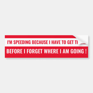 "Ik Rijd Te Hard Omdat..." Grappige Volwassenen Qu Bumpersticker