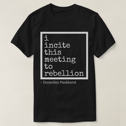 Ik roep deze bijeenkomst op tot rebellie t-shirt (Design voorkant)