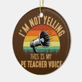 Ik roep geen PE-leraar Fysieke stem Keramisch Ornament (Links)