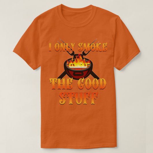 Ik roken alleen de goede spullen t-shirt (Design voorkant)