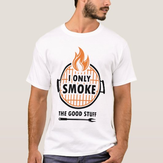 Ik roken alleen maar de goede spullen van BBQ Gril T-shirt (Voorkant)