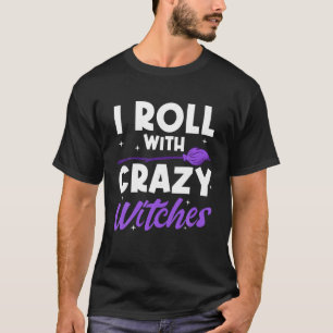 Ik rol met gekke heksen Halloween Celeber T-shirt