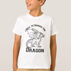 Ik Roll om de draak te verleiden T-shirt