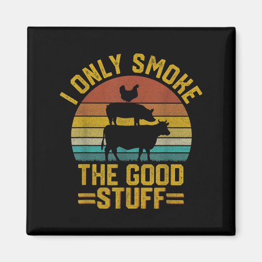 Ik rook alleen goede dingen grappig BBQ T vlees ro Magneet (Voorkant)