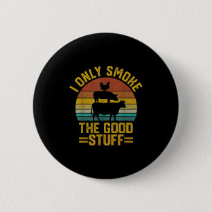 Ik rook alleen goede dingen grappig BBQ T vlees ro Ronde Button 5,7 Cm