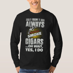 Ik rook altijd Cigar Cigar 2 T-shirt