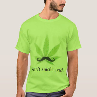 Ik rook geen onkruid. t-shirt