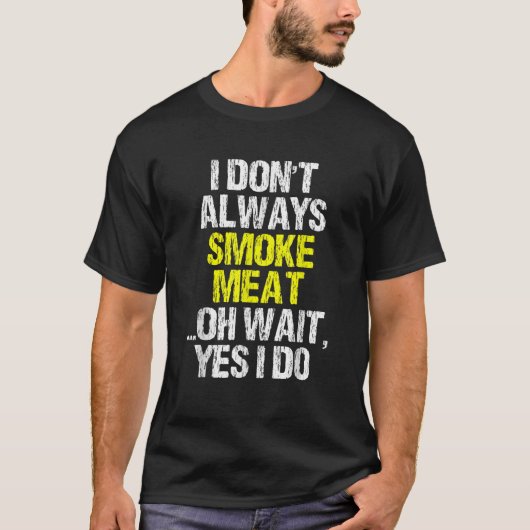 Ik rook niet altijd vlees Grappig Roken Roker BBQ T-shirt (Voorkant)