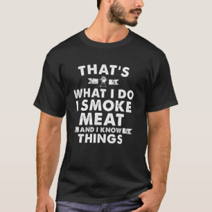 Ik rook vlees en ik ken dingen t-shirt