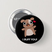Ik Ruff je Funny Dog Pun Dark BG Ronde Button 5,7 Cm (Voorkant /achterkant)