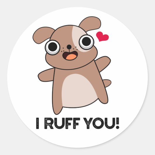 Ik Ruff je Funny Dog Pun Ronde Sticker (Voorkant)
