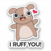 Ik Ruff je Funny Dog Pun Sticker (Voorkant)