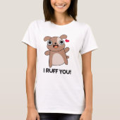 Ik Ruff je Funny Dog Pun T-shirt (Voorkant)
