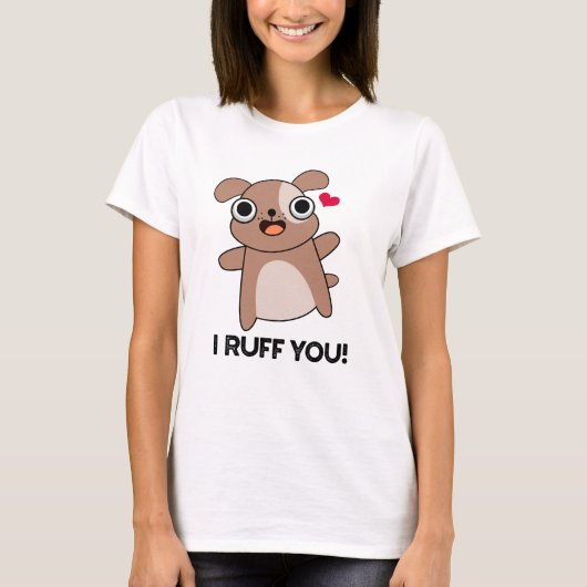 Ik Ruff je Funny Dog Pun T-shirt (Voorkant)