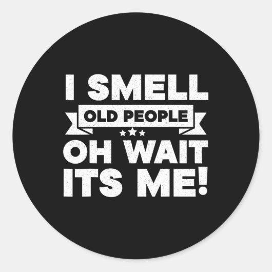 Ik ruik oude mensen Oh zijn me leuk 50ste verjaard Ronde Sticker (Voorkant)
