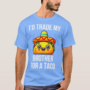 Ik ruil mijn broer in voor een taco 1 t-shirt
