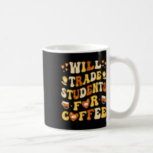 Ik ruil mijn studenten voor koffie Leraar Valentin Koffiemok