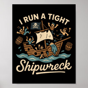 Ik run een strakke schipbreuk Funny Sarcastic Pira Poster