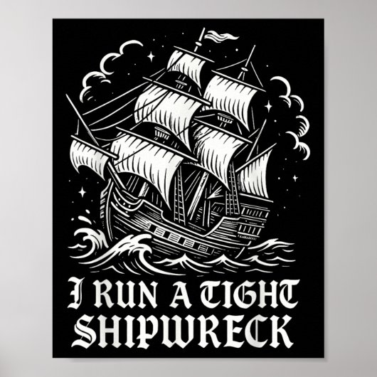 Ik run een strakke schipbreuk Funny Sarcastic Pira Poster (Voorkant)