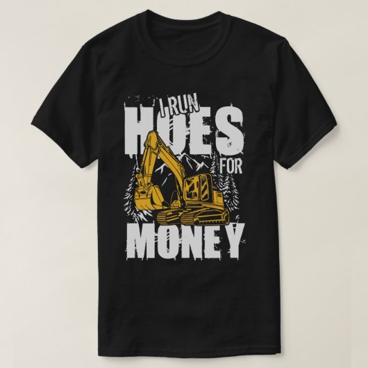 Ik run Hoes voor Geld zware apparatuur Operator ca T-shirt (Design voorkant)
