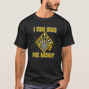 Ik run huizen voor geld bouwvakker Backhoe D T-shirt