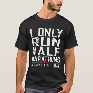 Ik run slechts halve marathons grappig shirt voor