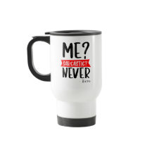 Ik? Sarcastisch? NOOIT - Funny Travel Mug