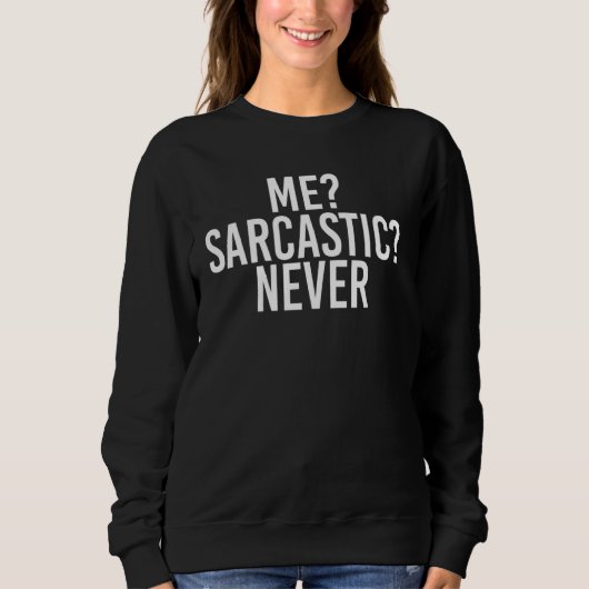 Ik Sarcastisch Nooit grappig Sassy Smart Idee Trui (Voorkant)